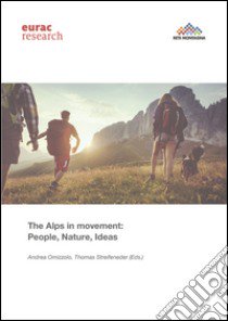 The Alps in movement: people, nature, ideas libro di Omizzolo A. (cur.); Streifeneder T. (cur.)