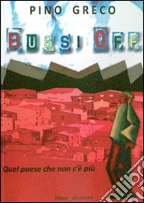 Bussi off. Quel paese che non c'è più libro di Greco Pino