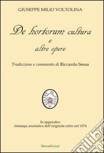 De hortorum cultura e altre opere libro di Voltolina Giuseppe M.; Sessa R. (cur.)