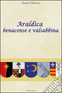 Araldica benacense e valsabbina libro di Stefani Enrico; Bonomi A. (cur.); Pelizzari G. (cur.)