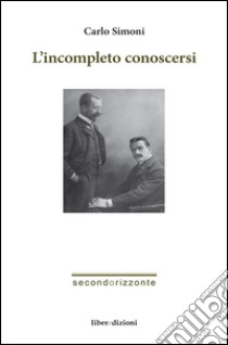 L'incompleto conoscersi libro di Simoni Carlo