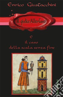 Il giudice Albertano e il caso della scala senza fine libro di Giustacchini Enrico