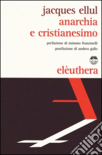 Anarchia e cristianesimo libro di Ellul Jacques