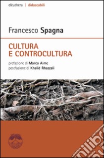 Cultura e controcultura libro di Spagna Francesco