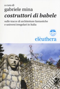 Costruttori di Babele libro di Mina G. (cur.)