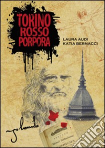 Torino rosso porpora libro di Audi Laura; Bernacci Katia