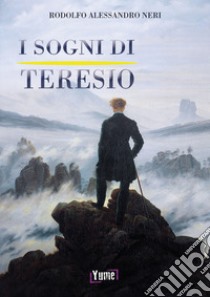 I sogni di Teresio libro di Neri Rodolfo Alessandro