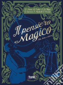 Il pensiero magico. Mito, storia e scienza libro di Bernacci K. (cur.)