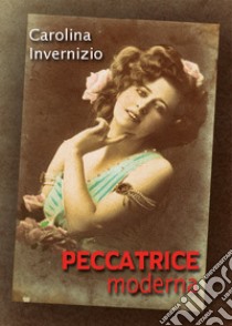 Peccatrice moderna libro di Invernizio Carolina