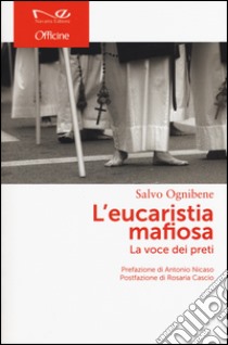 L'Eucaristia mafiosa. La voce dei preti libro di Ognibene Salvo