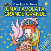 Una tavolata grande grande libro di Lo Nero Carolina