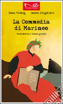 La commedia di Marineo. Prosimetro a tinte gialle libro di Viborg Ioan; Alighieri Dante