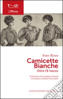 Camicette bianche. Oltre l'8 marzo libro di Rizzo Ester