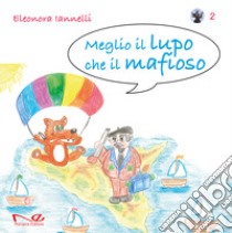 Meglio il lupo che il mafioso. Vol. 2 libro di Iannelli Eleonora