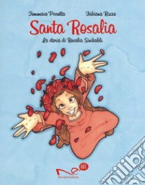 Santa Rosalia. La storia di Rosalia Sinibaldi libro di Pirrotta Tommaso