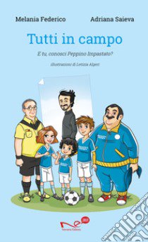 Tutti in campo. E tu, conosci Peppino Impastato? libro di Federico Melania; Saieva Adriana