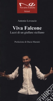 Viva Falcone. Lazzi di un giullare siciliano libro di Lovascio Antonio