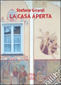 La casa aperta libro di Girardi Stefano