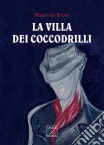 La villa dei coccodrilli libro di Bruni Maurizio