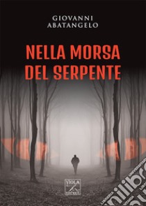 Nella morsa del serpente libro di Abatangelo Giovanni