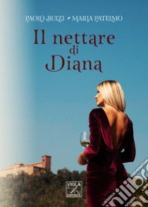 Il nettare di Diana libro di Bulzi Paolo; Patelmo Maria