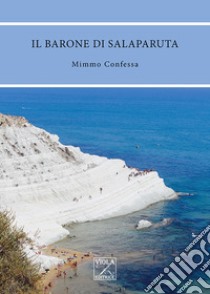 Il barone di Salaparuta libro di Confessa Mimmo