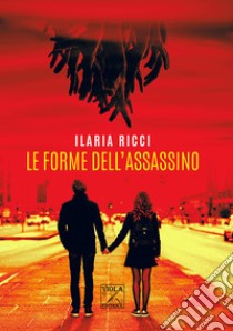 Le forme dell'assassino libro di Ricci Ilaria