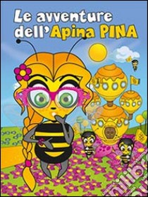 Le avventure dell'apina Pina. Ediz. illustrata libro di Tella Ivano