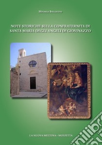 Note storiche sulla confraternita di Santa Maria degli Angeli di Giovinazzo libro di Sollecito Michele