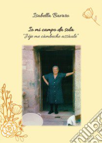 Io mi campo da sola. Iéie me càmbeche assàule libro di Bavaro Isabella