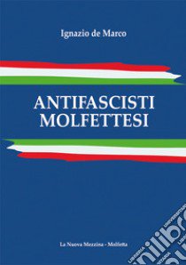 Antifascisti molfettesi libro di De Marco Ignazio