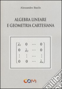 Algebra lineare e geometria cartesiana libro di Basile Alessandro