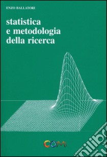 Statistica e metodologia della ricerca libro di Ballatori Enzo