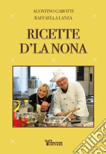 Ricette d'la nona libro di Gabotti Agostino; Lanza Raffaella