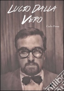 Lucio Dalla vero libro di Poma Carlo