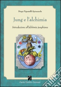 Jung e l'alchimia. Introduzione all'alchimia junghiana libro di Pignatelli Spinazzola Diego