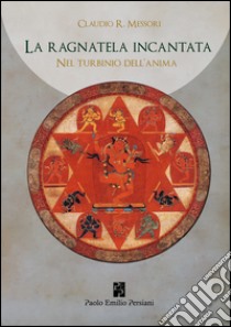 Nel turbinio dell'animo. La ragnatela incantata. Vol. 2 libro di Messori Claudio