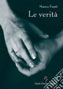 Le verità libro di Fanti Marco