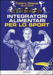 Integratori alimentari per lo sport libro di Delavier Frédéric; Gundill Michael