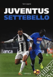 Juventus settebello libro di Laganà Saro