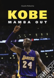 Kobe. Mamba out libro di Pellecchia Claudio