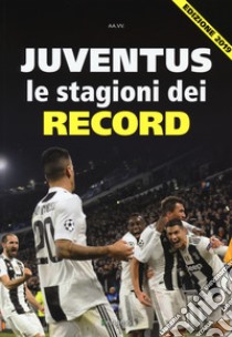 Juventus. Le stagioni dei record libro