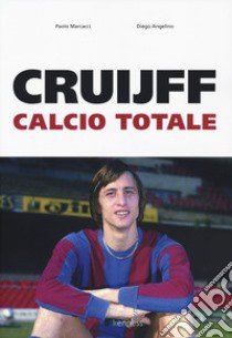 Cruijff. Calcio totale libro di Marcacci Paolo; Angelino Diego