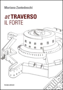 Attraverso il forte libro di Zantedeschi Mariana