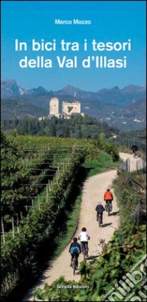 In bici tra i tesori della Val d'Illasi libro di Mozzo Marco