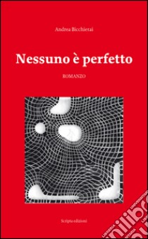 Nessuno è perfetto libro di Bicchierai Andrea