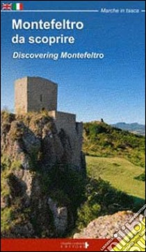 Montefeltro da scoprire-Discovering Montefeltro. Ediz. bilingue libro di Fraternali Fabio; Ciabochi C. (cur.)