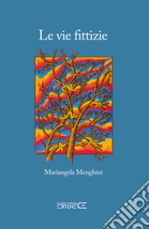 Le vie fittizie libro di Menghini Mariangela; Ciabochi C. (cur.)