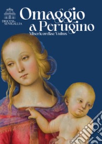 Omaggio al Perugino. Misericordiae vultus libro di Caldari Claudia