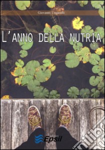 L'anno della nutria libro di Ungarelli Giovanni